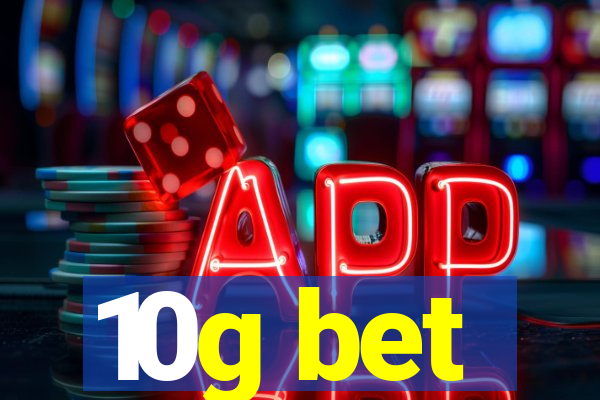 10g bet